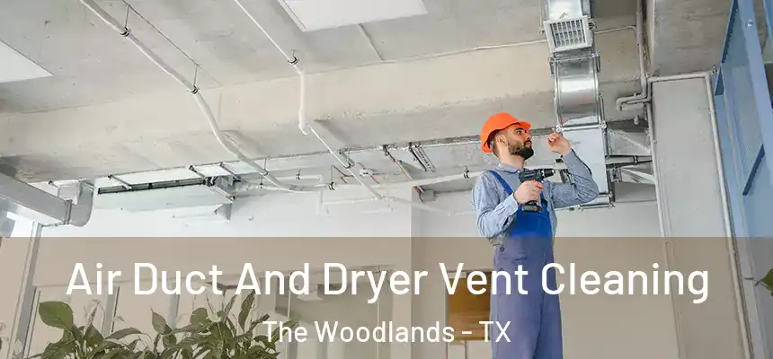 Air Duct And Dryer Vent Cleaning The Woodlands - TX