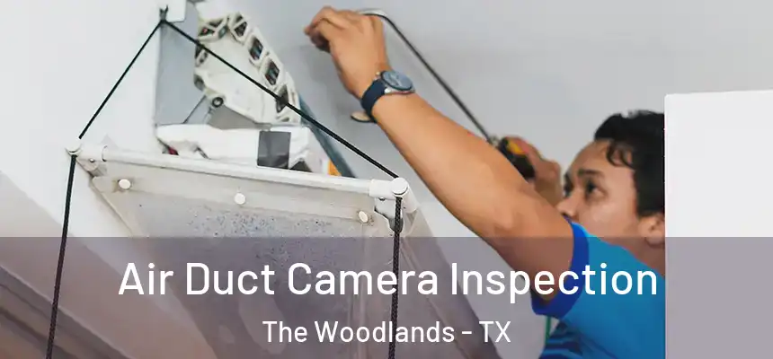 Air Duct Camera Inspection The Woodlands - TX