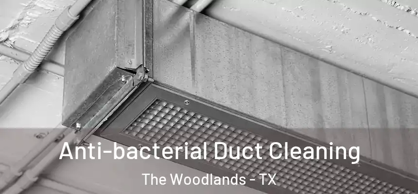 Anti-bacterial Duct Cleaning The Woodlands - TX