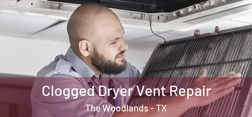 Clogged Dryer Vent Repair The Woodlands - TX