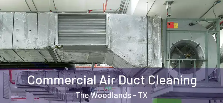 Commercial Air Duct Cleaning The Woodlands - TX