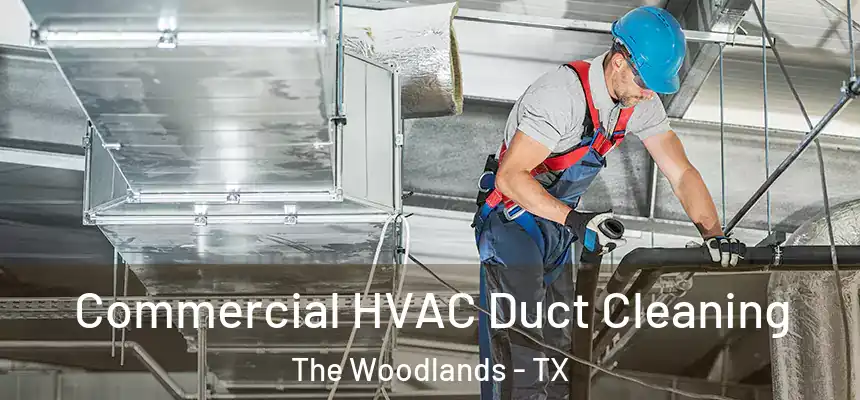 Commercial HVAC Duct Cleaning The Woodlands - TX