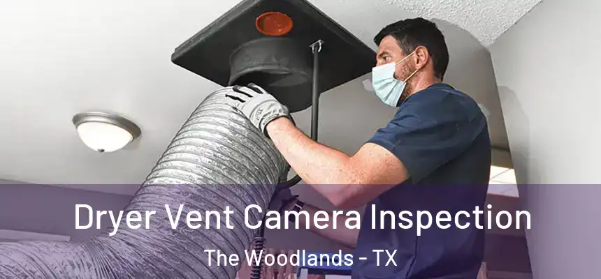 Dryer Vent Camera Inspection The Woodlands - TX
