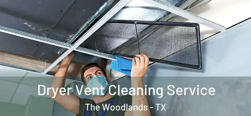 Dryer Vent Cleaning Service The Woodlands - TX