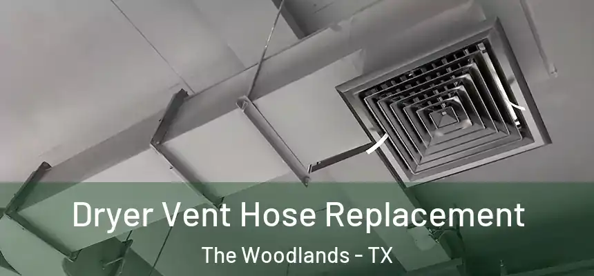 Dryer Vent Hose Replacement The Woodlands - TX