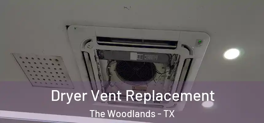 Dryer Vent Replacement The Woodlands - TX