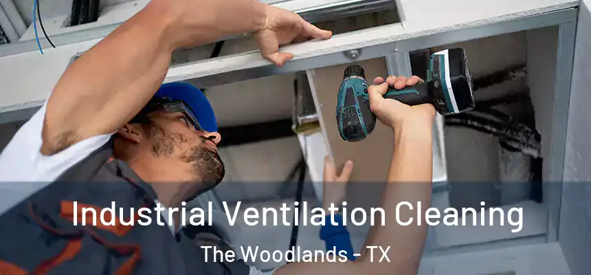 Industrial Ventilation Cleaning The Woodlands - TX