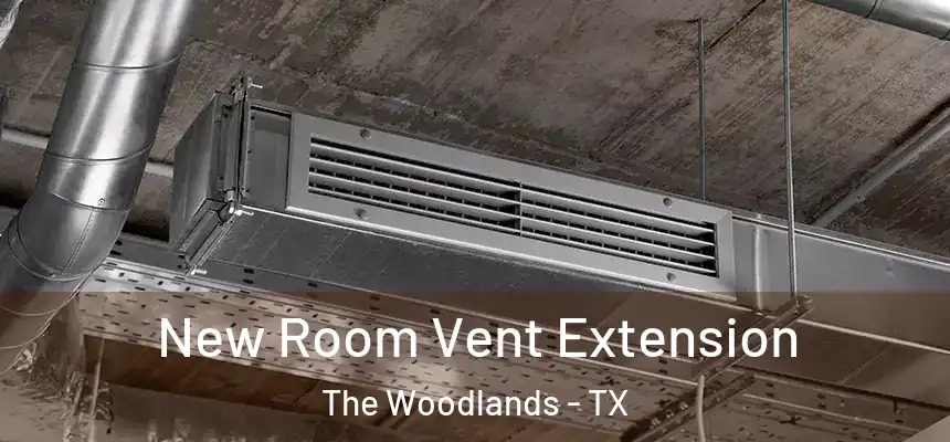 New Room Vent Extension The Woodlands - TX