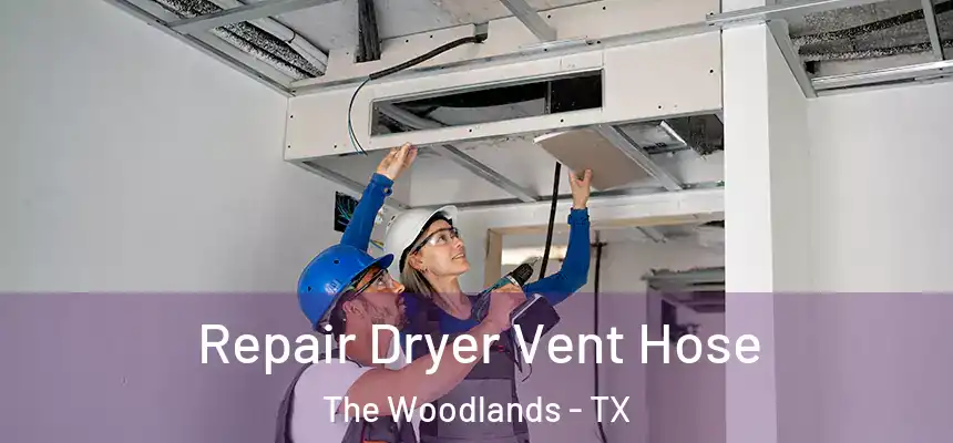 Repair Dryer Vent Hose The Woodlands - TX