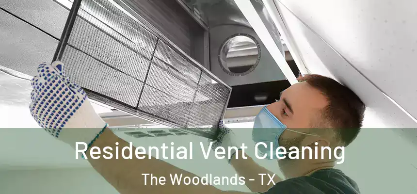 Residential Vent Cleaning The Woodlands - TX